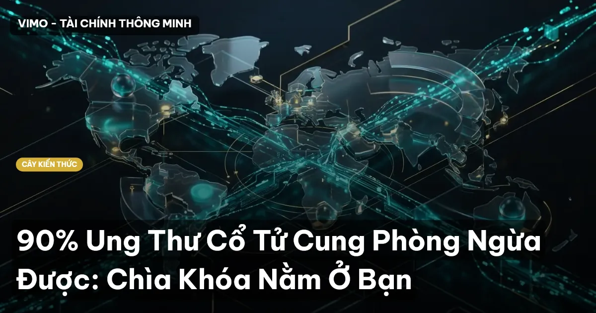 90% Ung Thư Cổ Tử Cung Phòng Ngừa Được: Chìa Khóa Nằm Ở Bạn