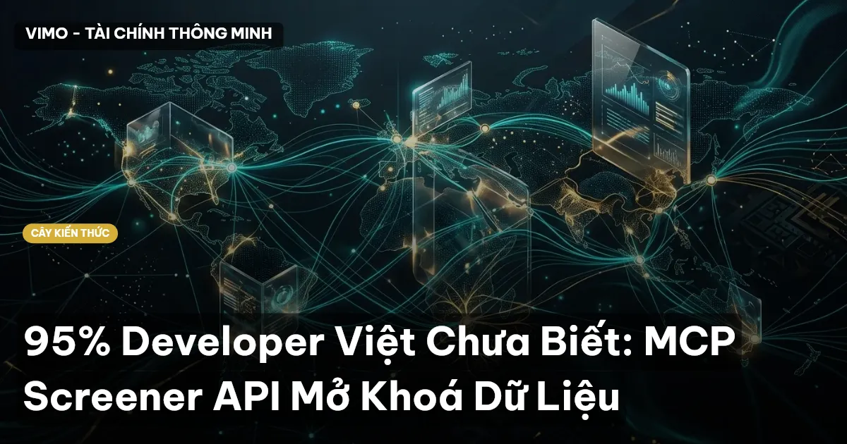 95% Developer Việt Chưa Biết: MCP Screener API Mở Khoá Dữ Liệu