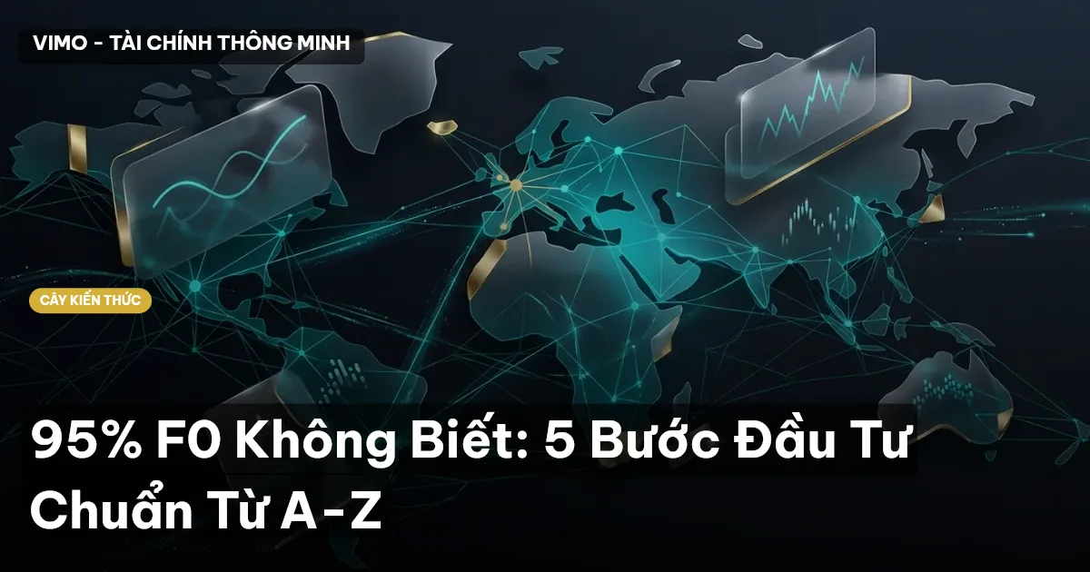 95% F0 Không Biết: 5 Bước Đầu Tư Chuẩn Từ A-Z