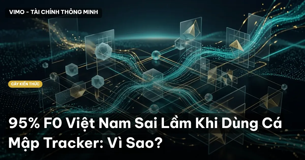 95% F0 Việt Nam Sai Lầm Khi Dùng Cá Mập Tracker: Vì Sao?