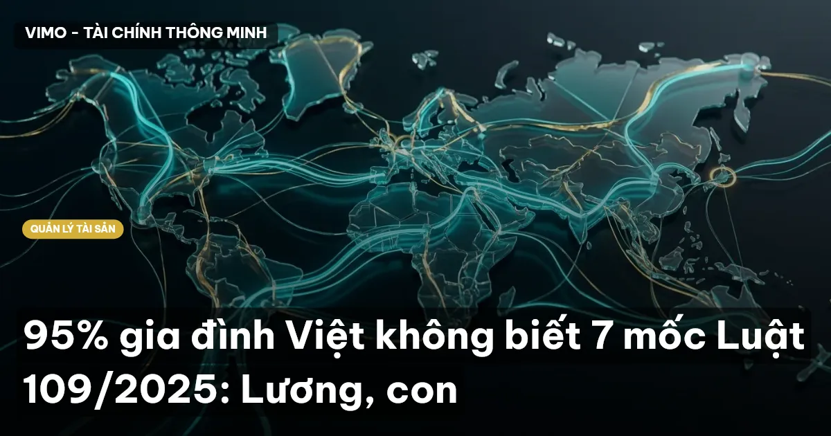 95% gia đình Việt không biết 7 mốc Luật 109/2025: Lương, con