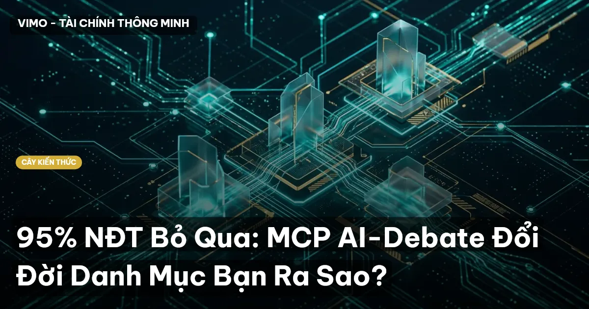 95% NĐT Bỏ Qua: MCP AI-Debate Đổi Đời Danh Mục Bạn Ra Sao?