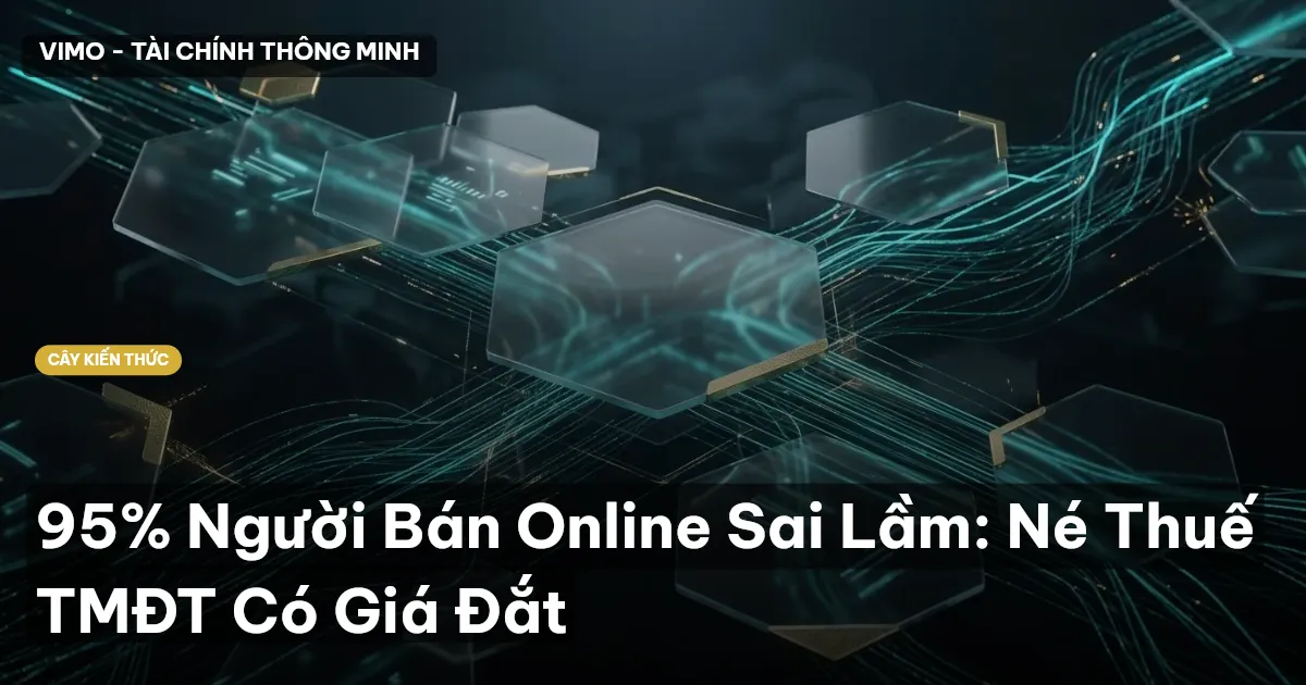 95% Người Bán Online Sai Lầm: Né Thuế TMĐT Có Giá Đắt