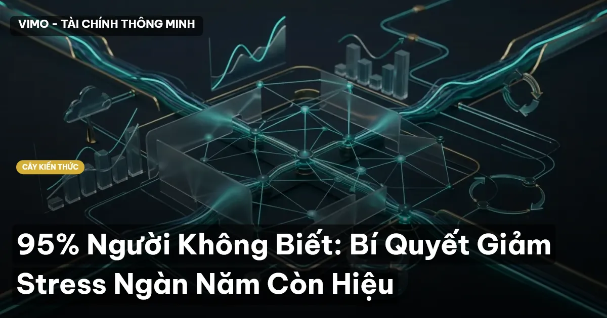 95% Người Không Biết: Bí Quyết Giảm Stress Ngàn Năm Còn Hiệu