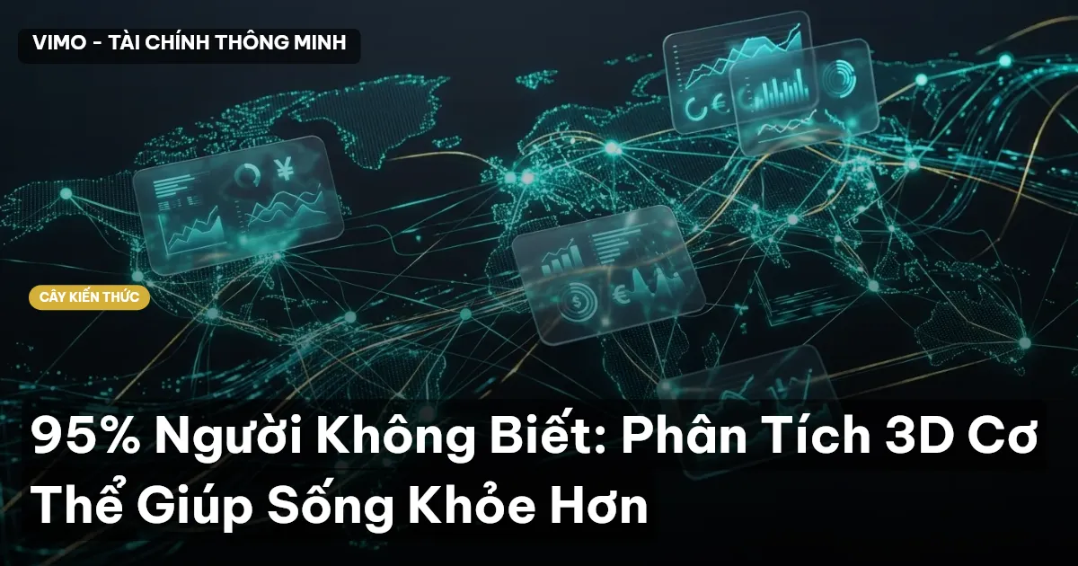 95% Người Không Biết: Phân Tích 3D Cơ Thể Giúp Sống Khỏe Hơn
