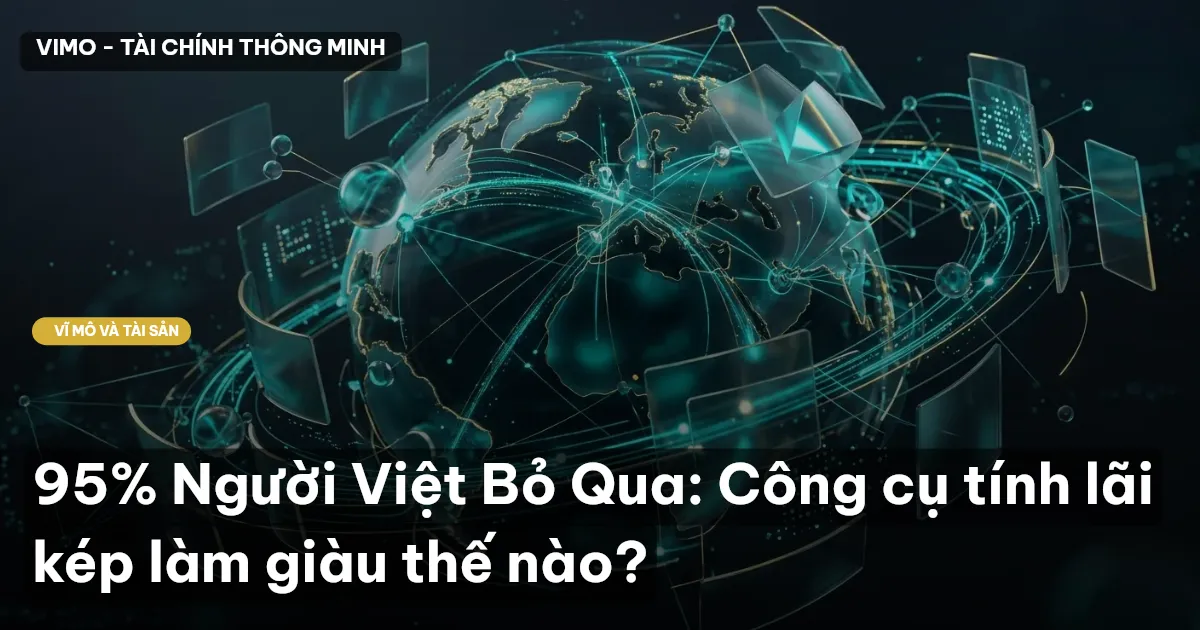 95% Người Việt Bỏ Qua: Công cụ tính lãi kép làm giàu thế nào?
