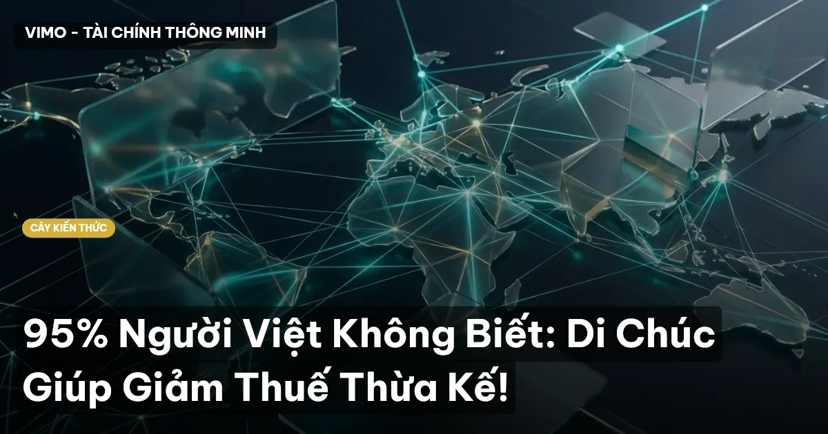 95% Người Việt Không Biết: Di Chúc Giúp Giảm Thuế Thừa Kế!