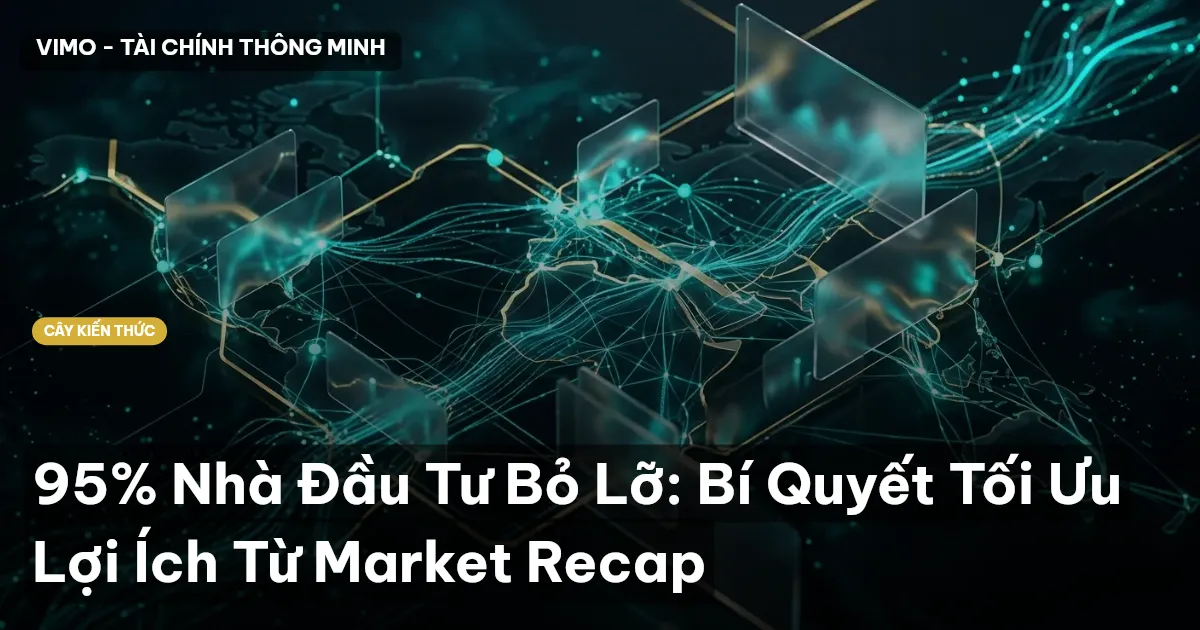 95% Nhà Đầu Tư Bỏ Lỡ: Bí Quyết Tối Ưu Lợi Ích Từ Market Recap