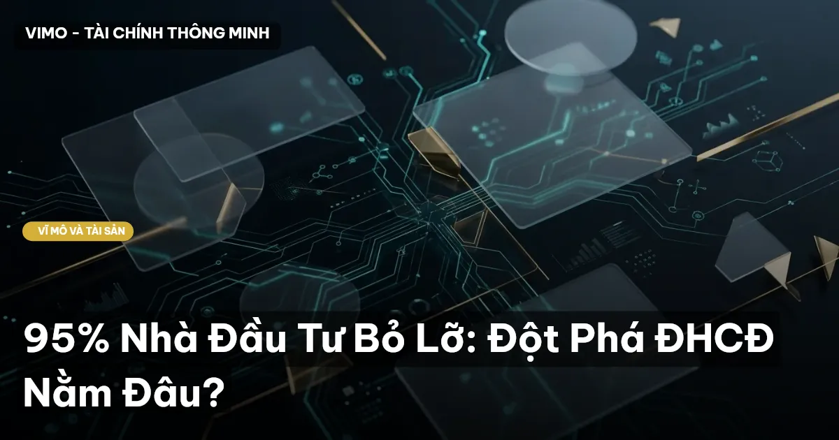 95% Nhà Đầu Tư Bỏ Lỡ: Đột Phá ĐHCĐ Nằm Đâu?