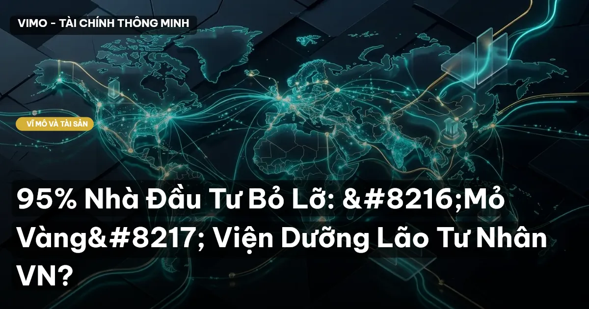 95% Nhà Đầu Tư Bỏ Lỡ: ‘Mỏ Vàng’ Viện Dưỡng Lão Tư Nhân VN?