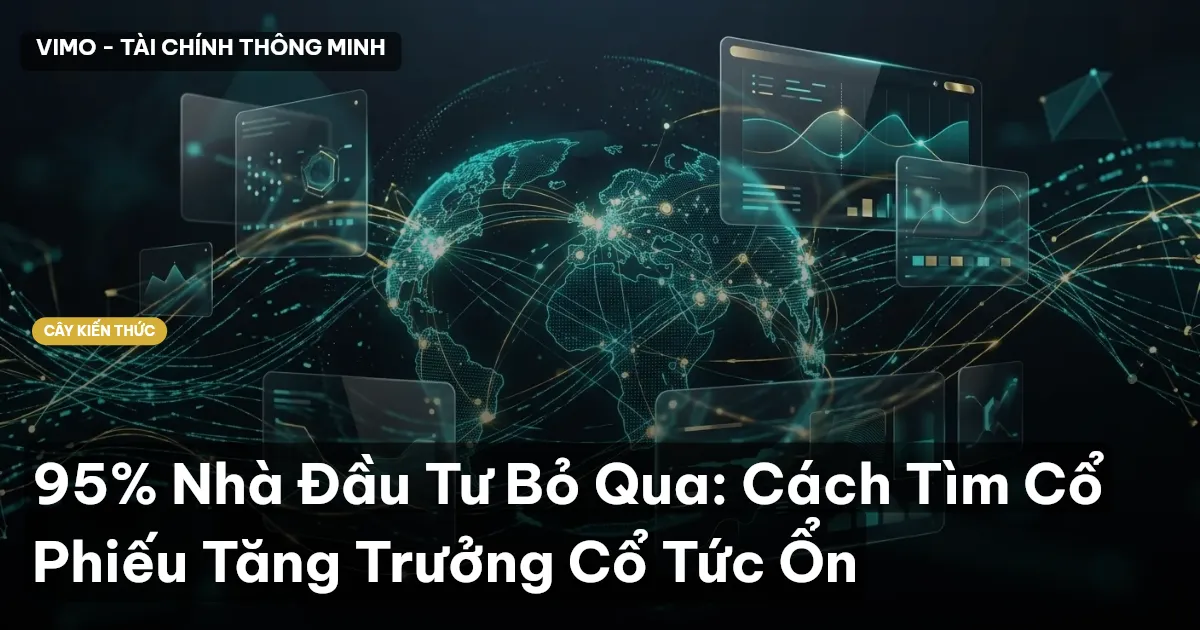 95% Nhà Đầu Tư Bỏ Qua: Cách Tìm Cổ Phiếu Tăng Trưởng Cổ Tức Ổn