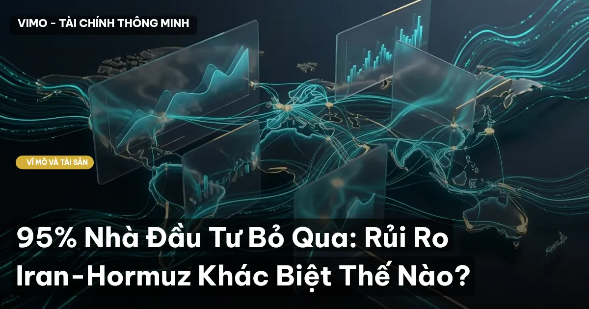 95% Nhà Đầu Tư Bỏ Qua: Rủi Ro Iran-Hormuz Khác Biệt Thế Nào?