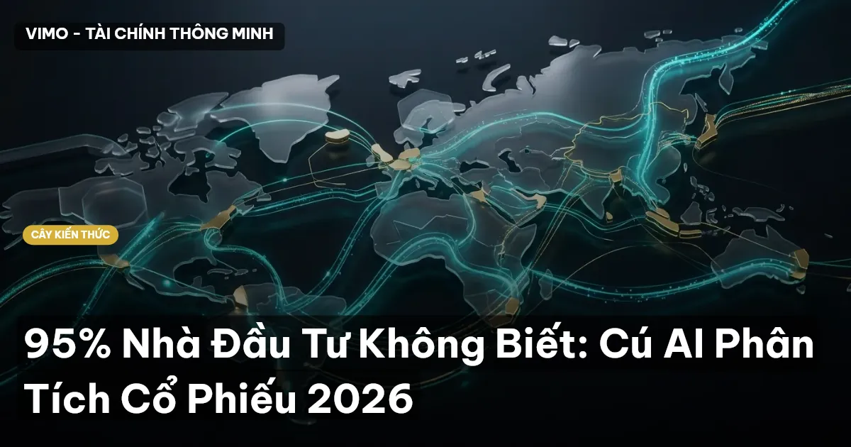 95% Nhà Đầu Tư Không Biết: Cú AI Phân Tích Cổ Phiếu 2026