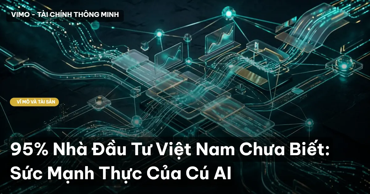 95% Nhà Đầu Tư Việt Nam Chưa Biết: Sức Mạnh Thực Của Cú AI