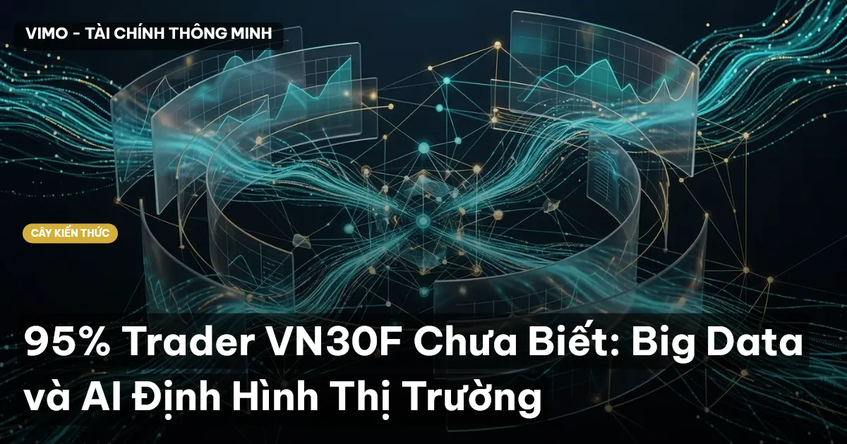 95% Trader VN30F Chưa Biết: Big Data và AI Định Hình Thị Trường