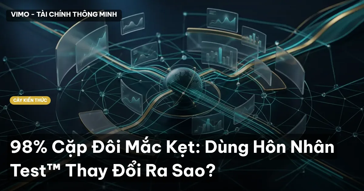 98% Cặp Đôi Mắc Kẹt: Dùng Hôn Nhân Test™ Thay Đổi Ra Sao?