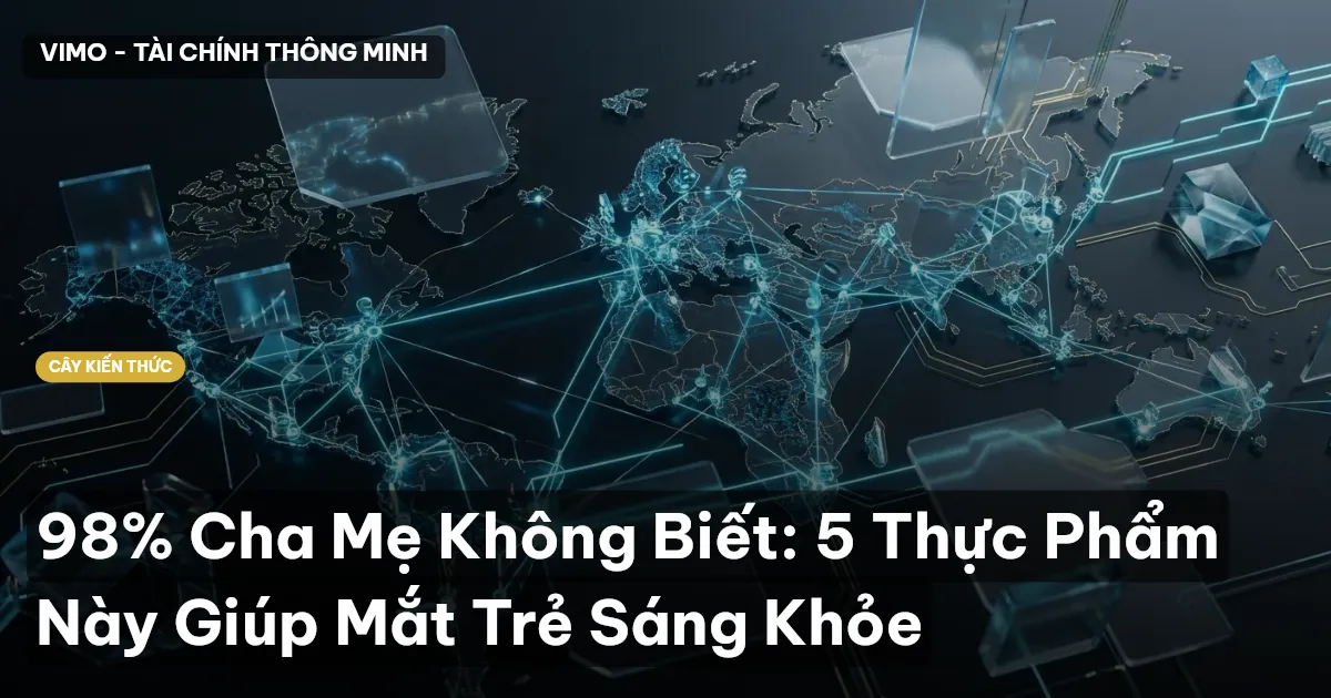98% Cha Mẹ Không Biết: 5 Thực Phẩm Này Giúp Mắt Trẻ Sáng Khỏe