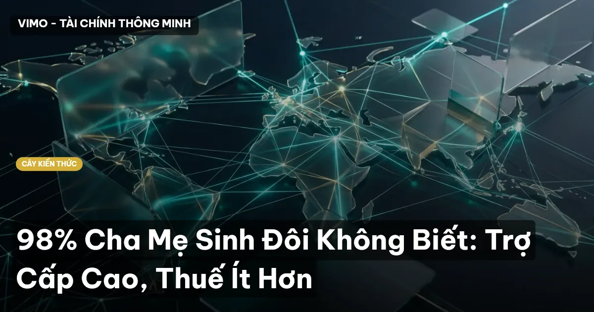 98% Cha Mẹ Sinh Đôi Không Biết: Trợ Cấp Cao, Thuế Ít Hơn