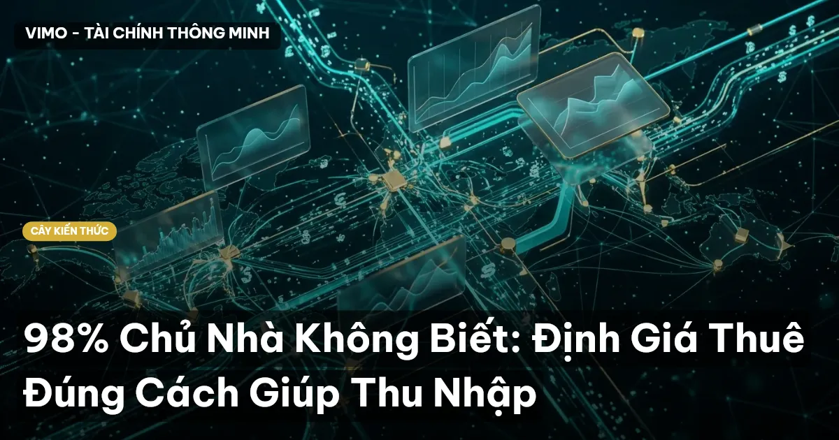 98% Chủ Nhà Không Biết: Định Giá Thuê Đúng Cách Giúp Thu Nhập