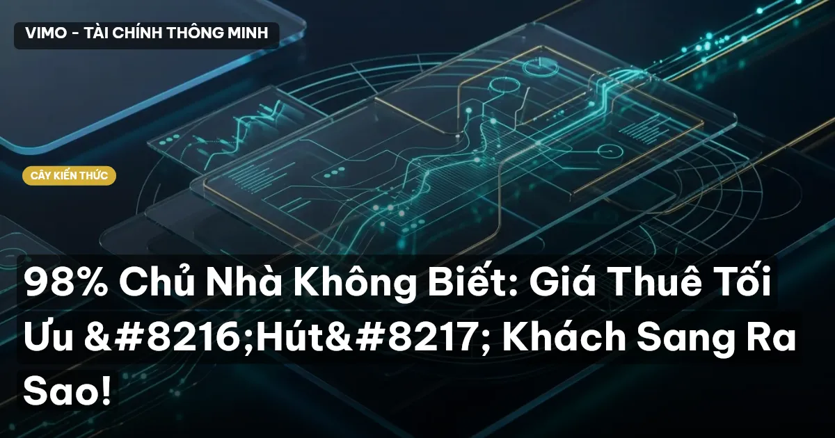 98% Chủ Nhà Không Biết: Giá Thuê Tối Ưu ‘Hút’ Khách Sang Ra Sao!