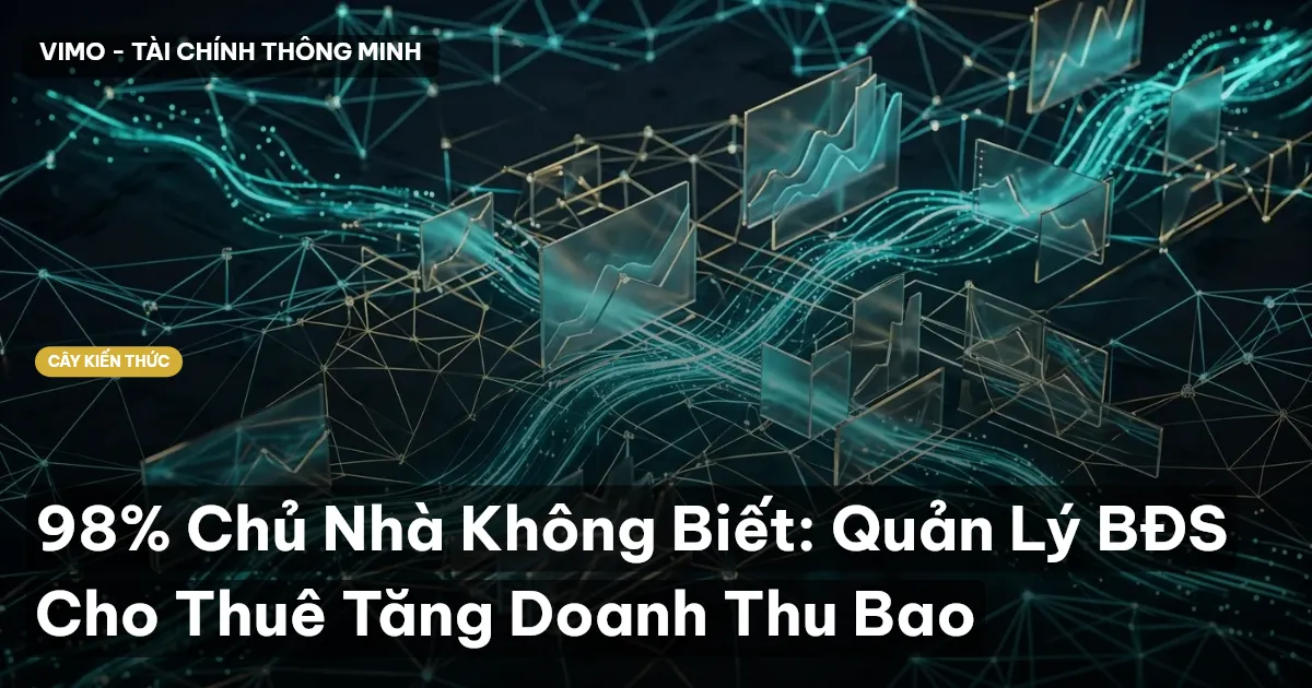 98% Chủ Nhà Không Biết: Quản Lý BĐS Cho Thuê Tăng Doanh Thu Bao