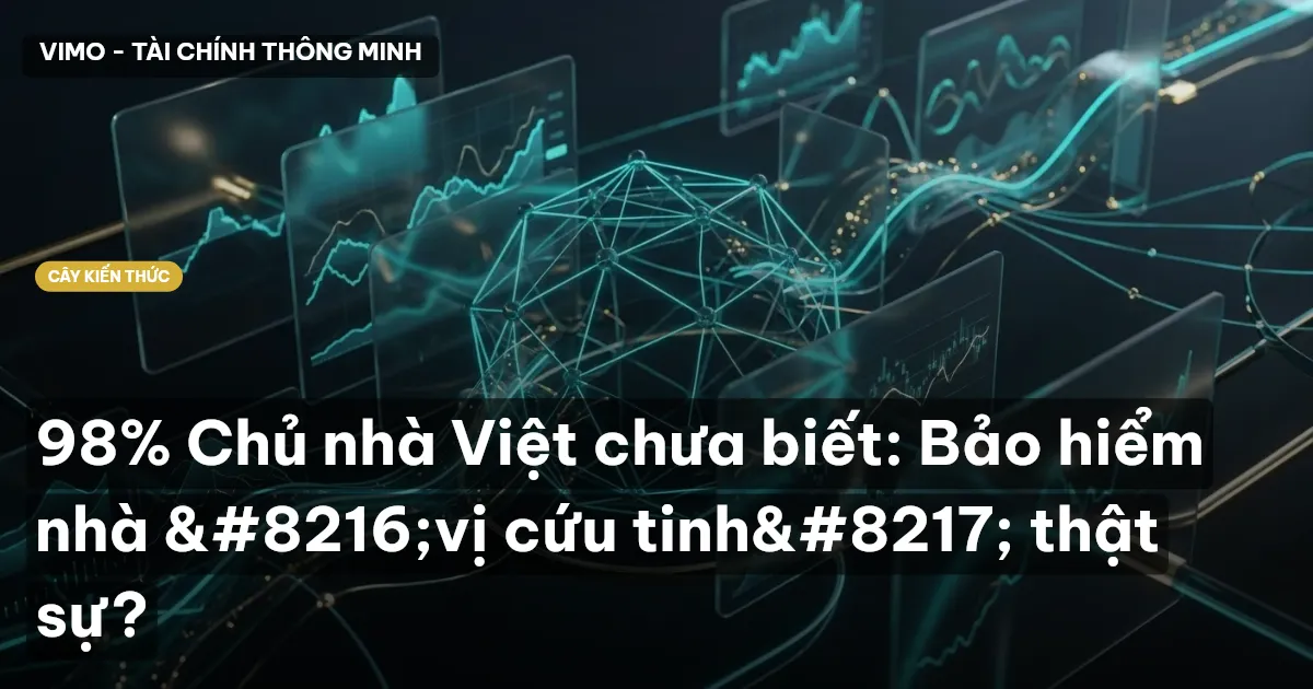 98% Chủ nhà Việt chưa biết: Bảo hiểm nhà ‘vị cứu tinh’ thật sự?