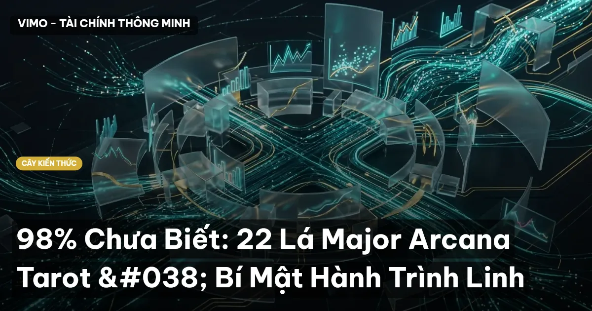 98% Chưa Biết: 22 Lá Major Arcana Tarot & Bí Mật Hành Trình Linh
