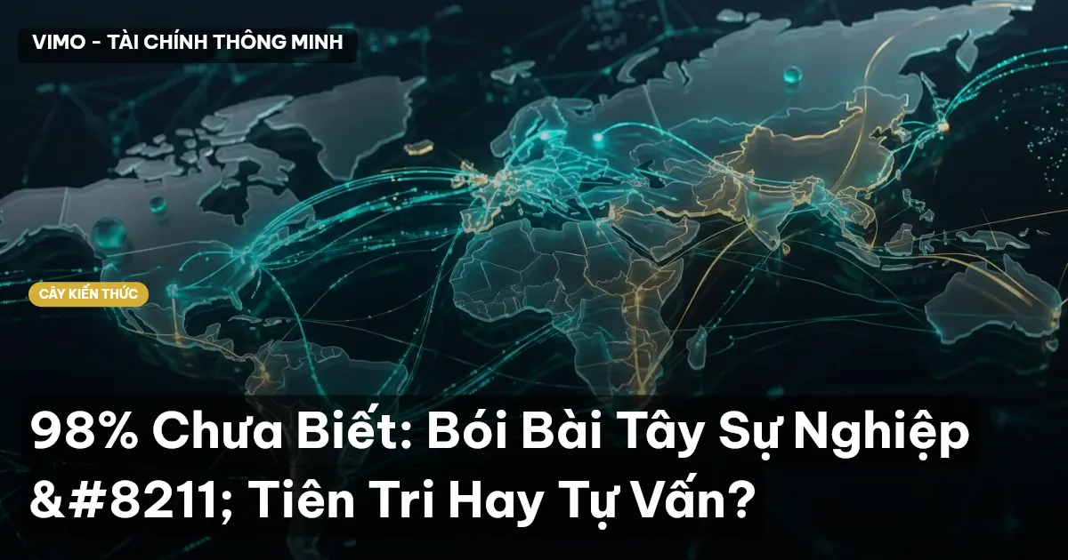 98% Chưa Biết: Bói Bài Tây Sự Nghiệp – Tiên Tri Hay Tự Vấn?