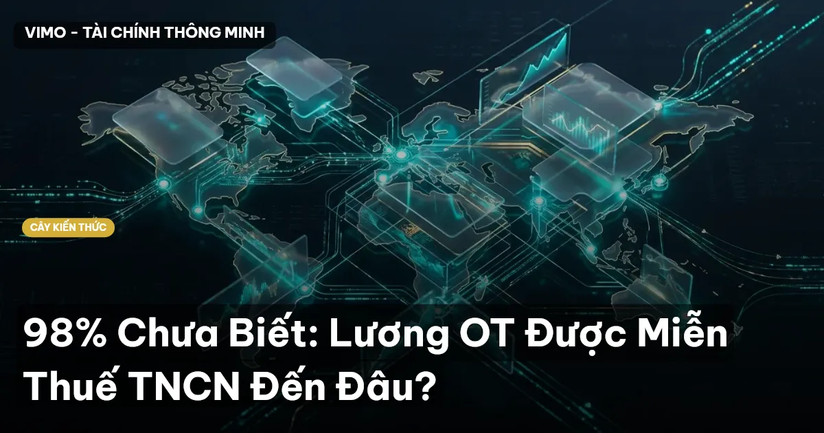 98% Chưa Biết: Lương OT Được Miễn Thuế TNCN Đến Đâu?