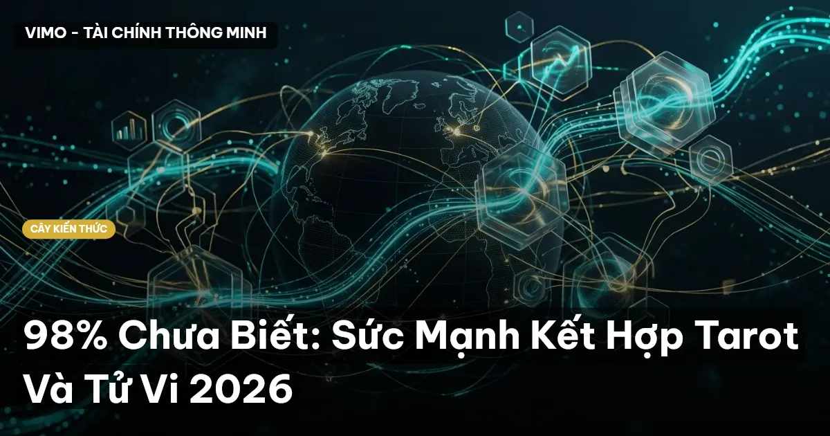 98% Chưa Biết: Sức Mạnh Kết Hợp Tarot Và Tử Vi 2026