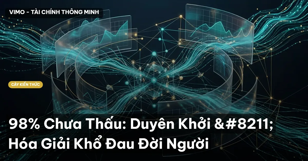 98% Chưa Thấu: Duyên Khởi – Hóa Giải Khổ Đau Đời Người