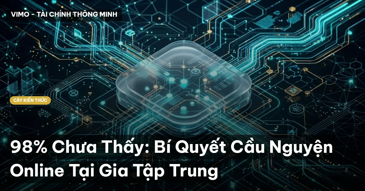 98% Chưa Thấy: Bí Quyết Cầu Nguyện Online Tại Gia Tập Trung