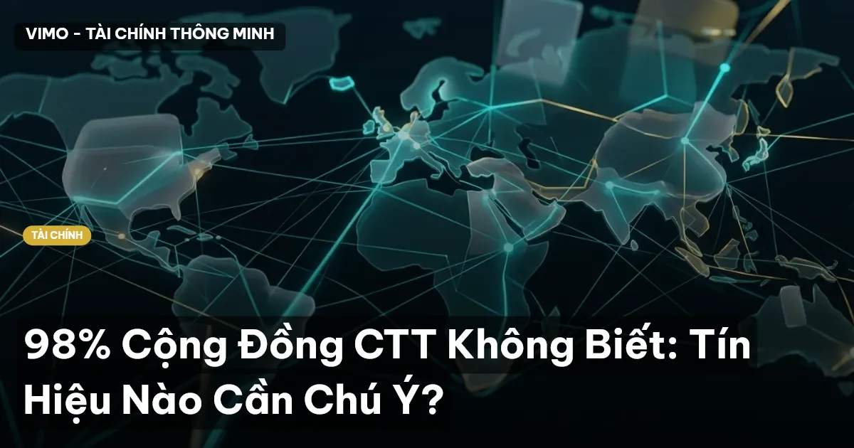 98% Cộng Đồng CTT Không Biết: Tín Hiệu Nào Cần Chú Ý?