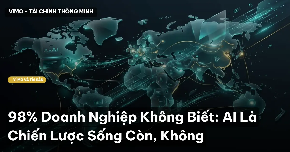98% Doanh Nghiệp Không Biết: AI Là Chiến Lược Sống Còn, Không