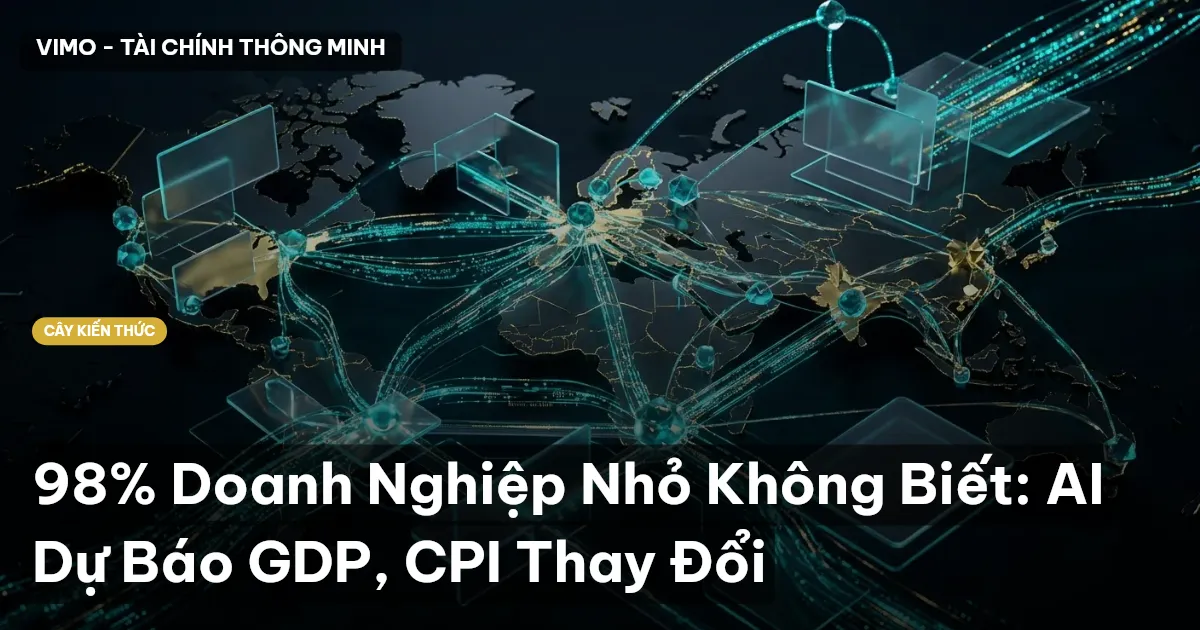 98% Doanh Nghiệp Nhỏ Không Biết: AI Dự Báo GDP, CPI Thay Đổi