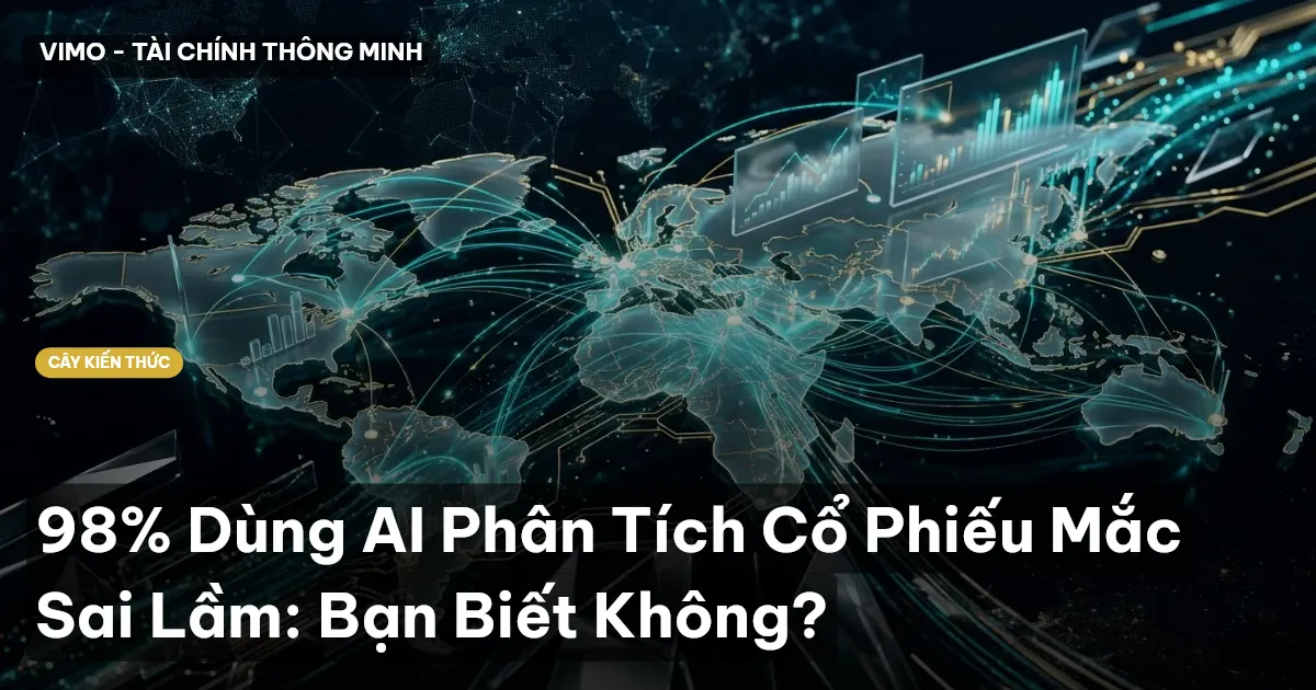 98% Dùng AI Phân Tích Cổ Phiếu Mắc Sai Lầm: Bạn Biết Không?