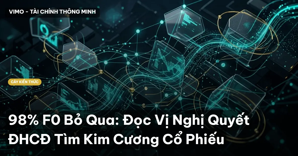 98% F0 Bỏ Qua: Đọc Vị Nghị Quyết ĐHCĐ Tìm Kim Cương Cổ Phiếu