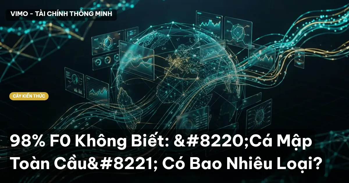 98% F0 Không Biết: “Cá Mập Toàn Cầu” Có Bao Nhiêu Loại?