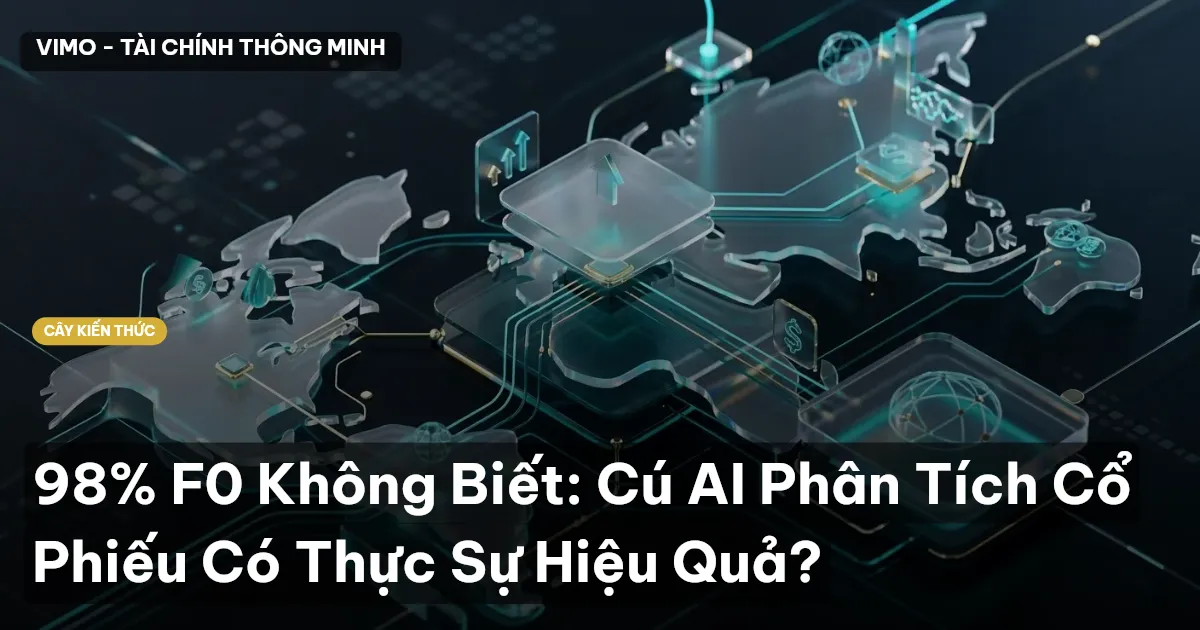 98% F0 Không Biết: Cú AI Phân Tích Cổ Phiếu Có Thực Sự Hiệu Quả?