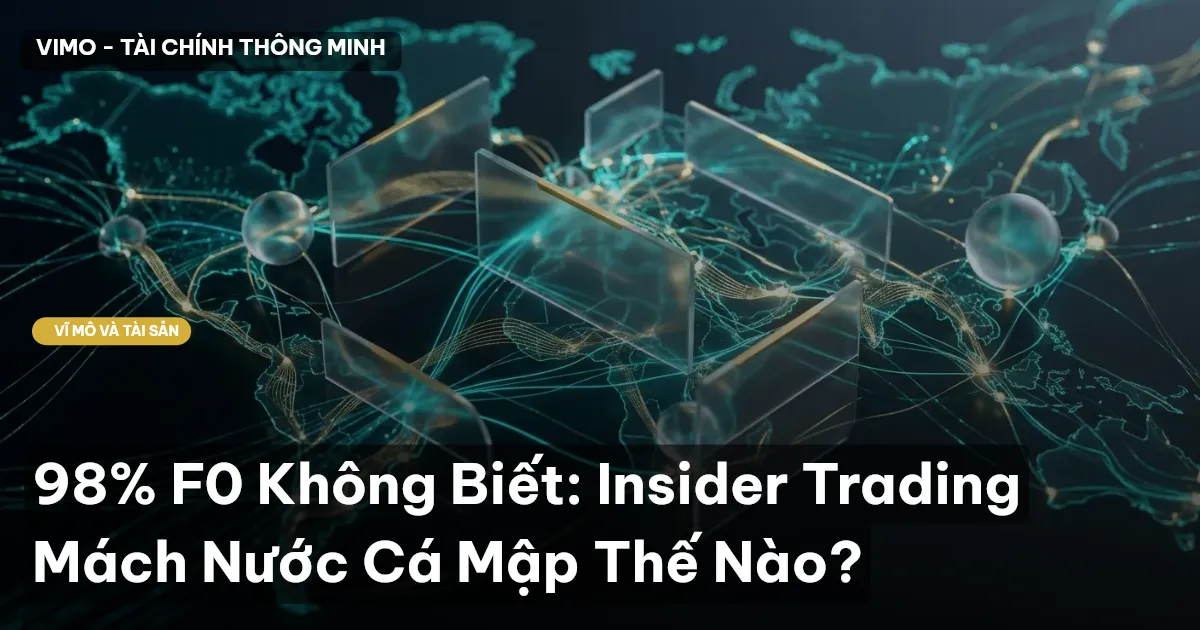 98% F0 Không Biết: Insider Trading Mách Nước Cá Mập Thế Nào?