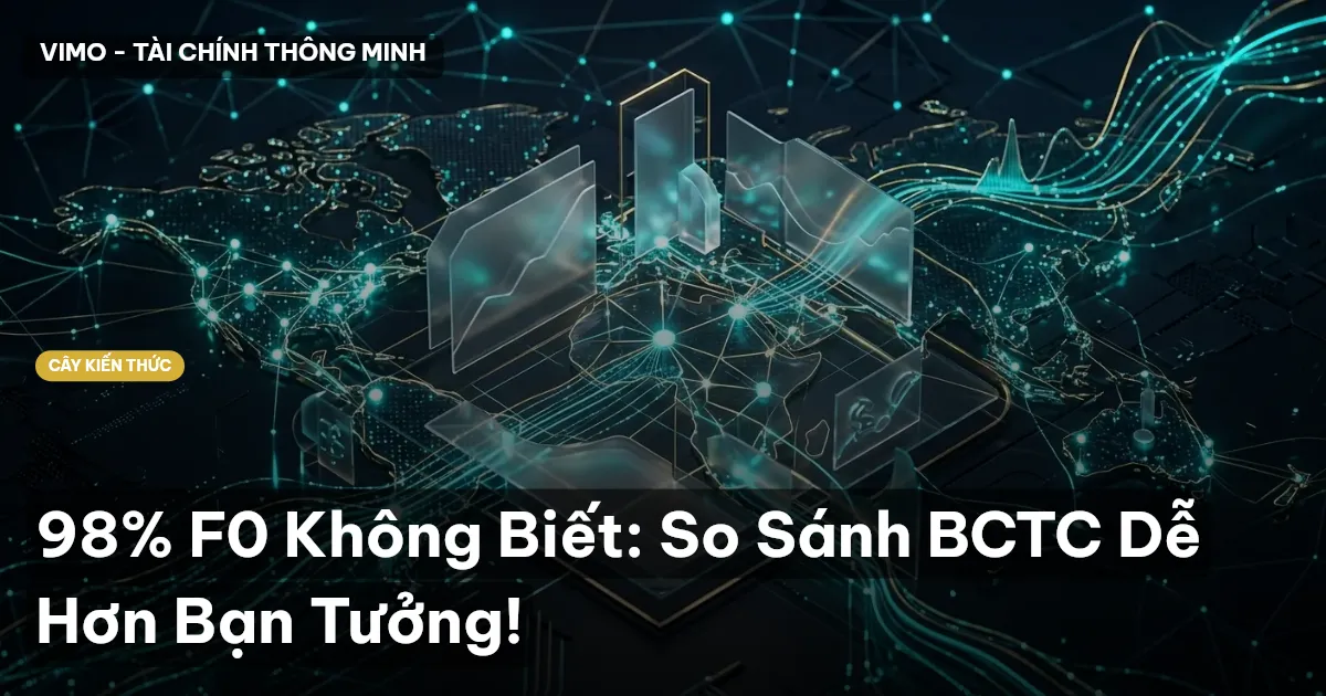 98% F0 Không Biết: So Sánh BCTC Dễ Hơn Bạn Tưởng!