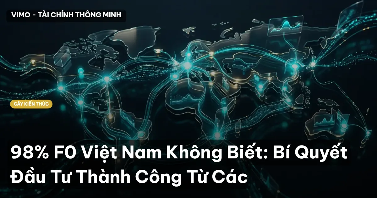 98% F0 Việt Nam Không Biết: Bí Quyết Đầu Tư Thành Công Từ Các