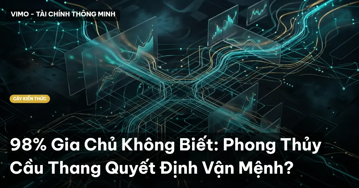 98% Gia Chủ Không Biết: Phong Thủy Cầu Thang Quyết Định Vận Mệnh?