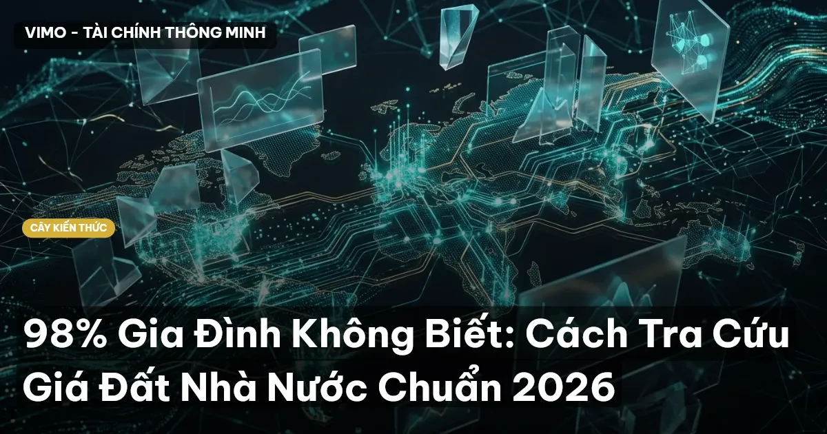 98% Gia Đình Không Biết: Cách Tra Cứu Giá Đất Nhà Nước Chuẩn 2026