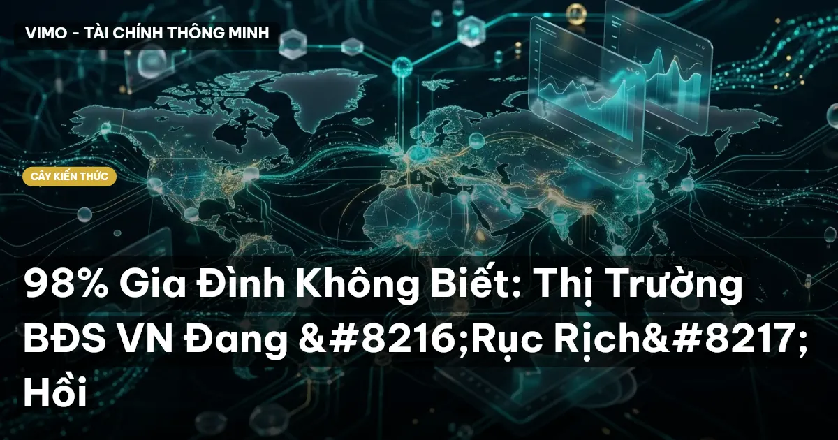 98% Gia Đình Không Biết: Thị Trường BĐS VN Đang ‘Rục Rịch’ Hồi