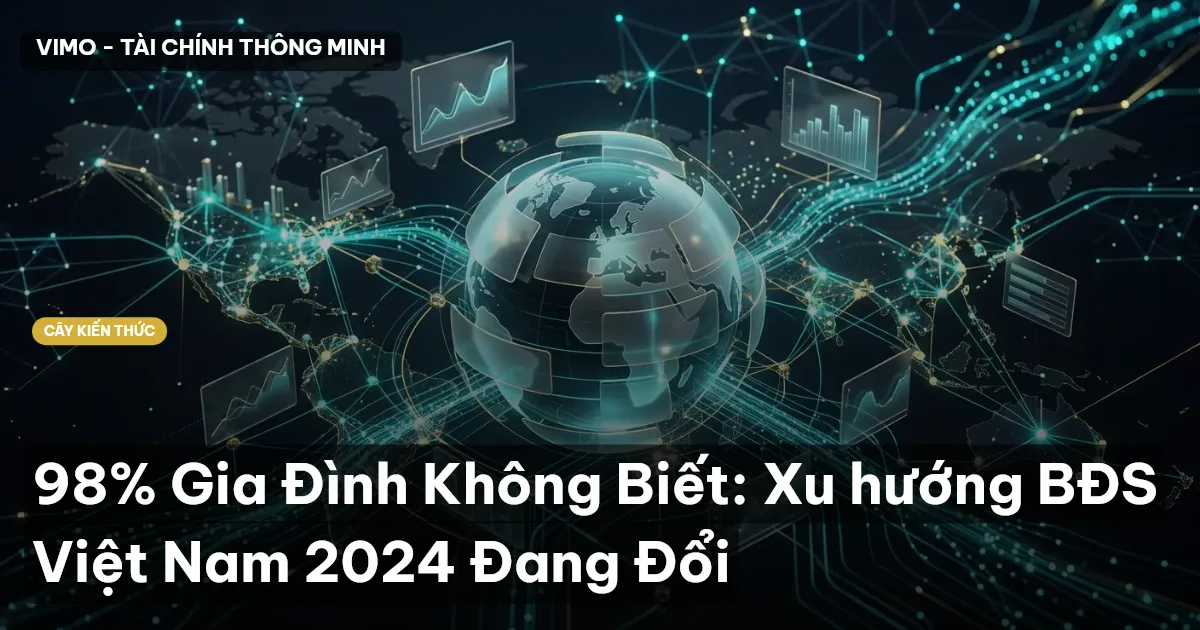 98% Gia Đình Không Biết: Xu hướng BĐS Việt Nam 2024 Đang Đổi
