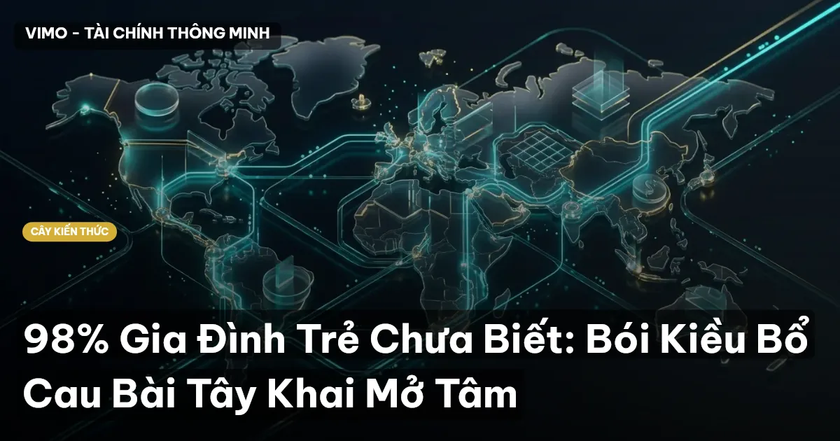 98% Gia Đình Trẻ Chưa Biết: Bói Kiều Bổ Cau Bài Tây Khai Mở Tâm