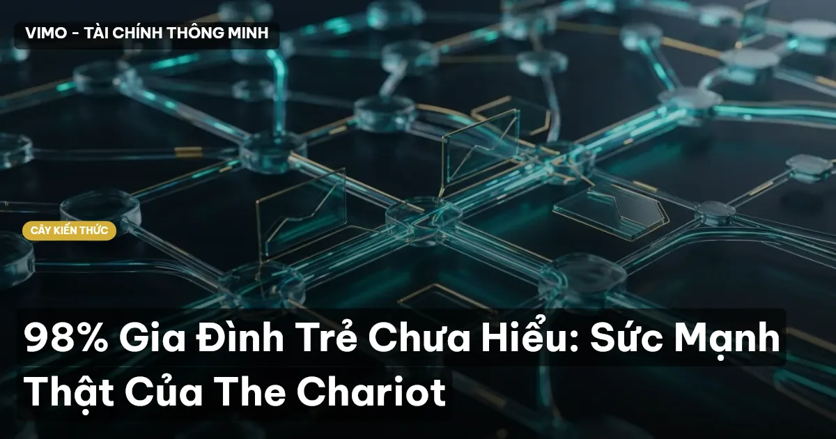 98% Gia Đình Trẻ Chưa Hiểu: Sức Mạnh Thật Của The Chariot