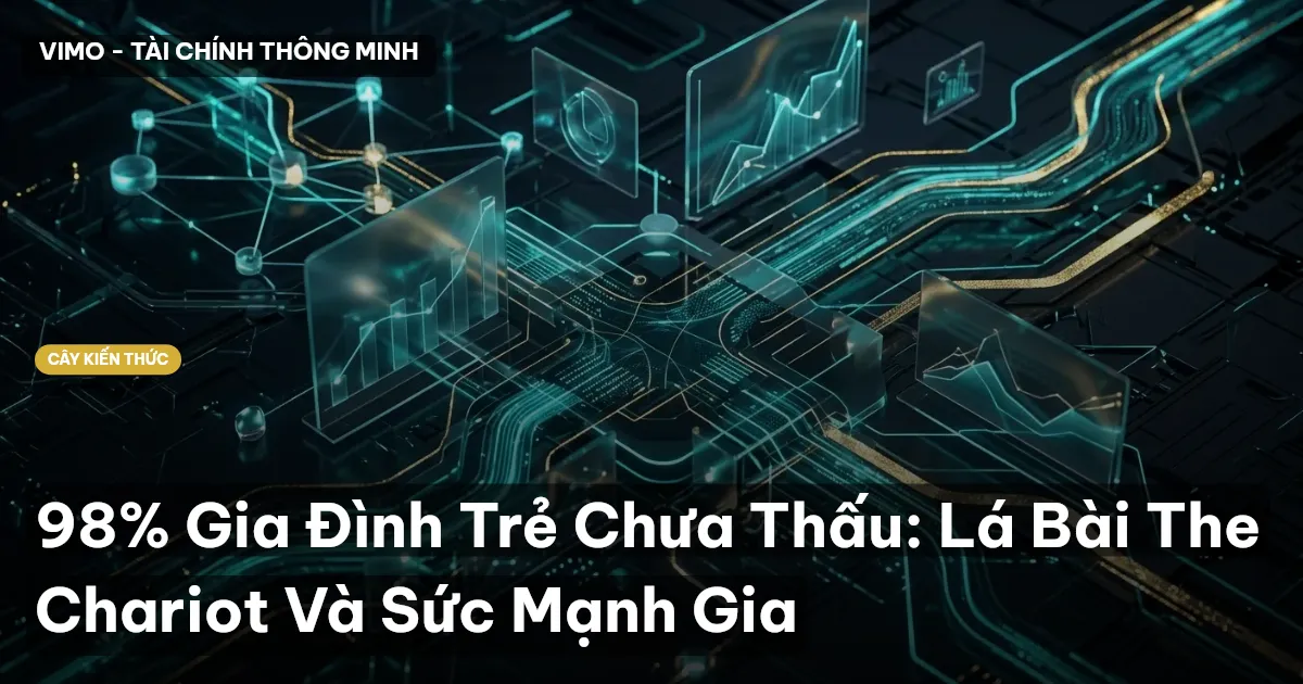 98% Gia Đình Trẻ Chưa Thấu: Lá Bài The Chariot Và Sức Mạnh Gia
