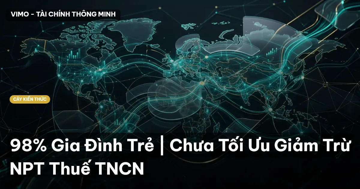 98% Gia Đình Trẻ | Chưa Tối Ưu Giảm Trừ NPT Thuế TNCN